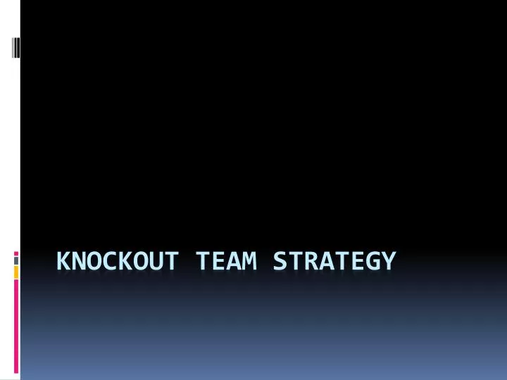 knockout team strategy
