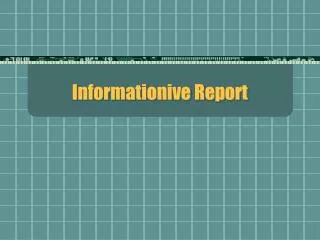 Informationive Report