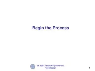 Begin the Process