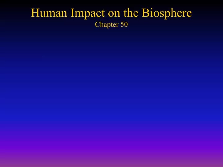 human impact on the biosphere chapter 50