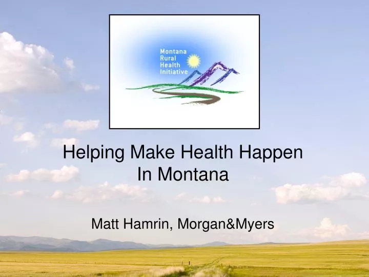 helping make health happen in montana matt hamrin morgan myers