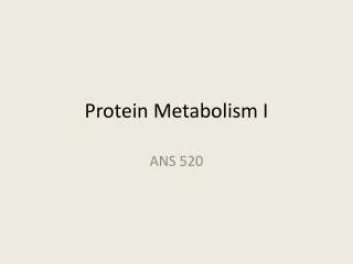 protein metabolism i
