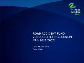 ROAD ACCIDENT FUND VENDOR BRIEFING SESSION RAF/ 2012 /00021