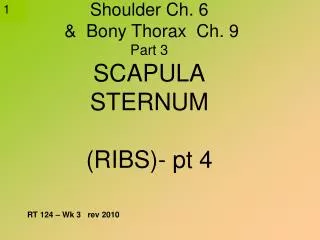 Shoulder Ch. 6 &amp; Bony Thorax Ch. 9 Part 3 SCAPULA STERNUM (RIBS)- pt 4