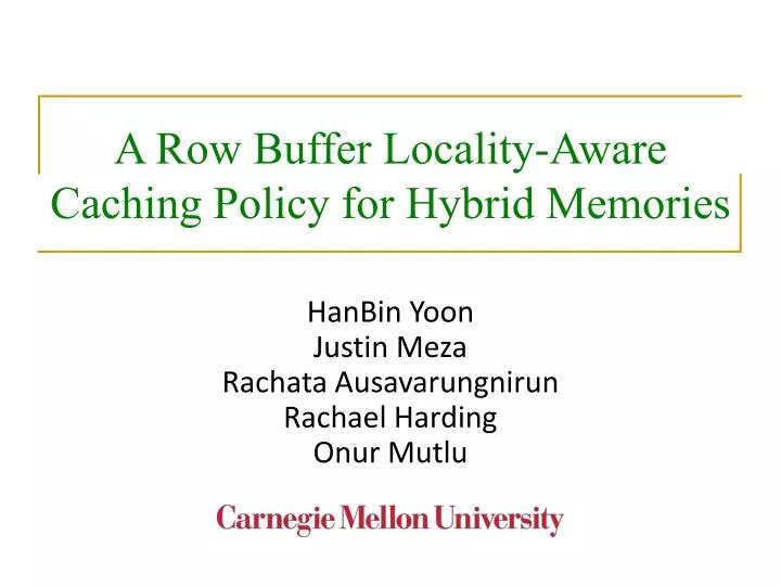 a row buffer locality aware caching policy for hybrid memories