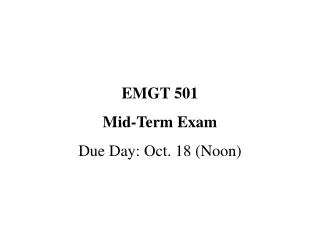 EMGT 501 Mid-Term Exam Due Day: Oct. 18 (Noon)