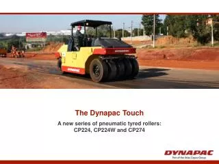The Dynapac Touch A new series of pneumatic tyred rollers: CP224, CP224W and CP274