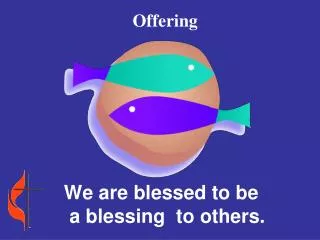 We are blessed to be a blessing to others.