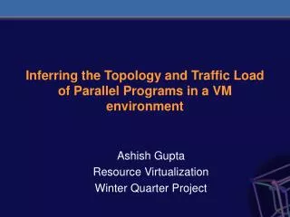 Inferring the Topology and Traffic Load of Parallel Programs in a VM environment