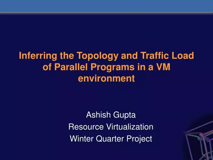 inferring the topology and traffic load of parallel programs in a vm environment