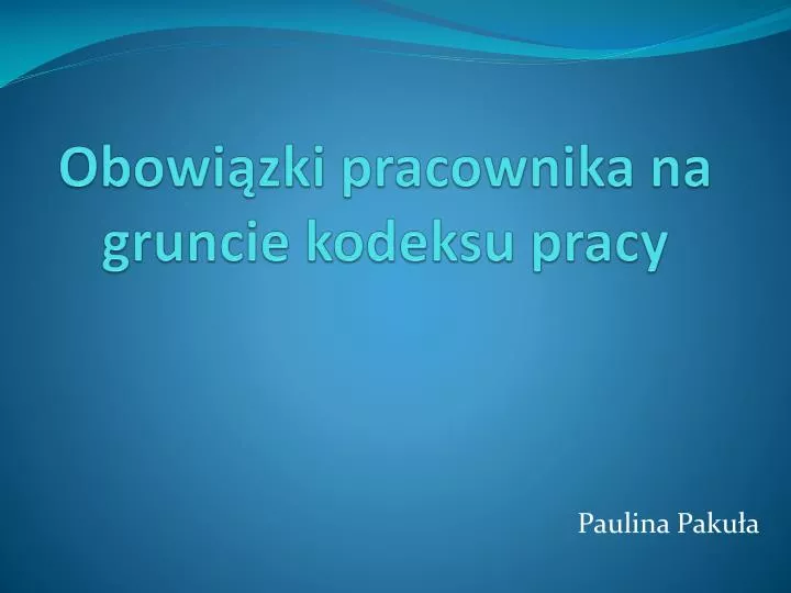 PPT - Obowiązki Pracownika Na Gruncie Kodeksu Pracy PowerPoint ...