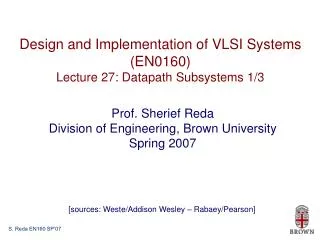 Design and Implementation of VLSI Systems (EN0160) Lecture 27: Datapath Subsystems 1/3