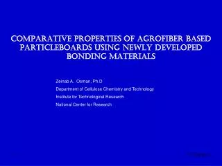 COMPARATIVE PROPERTIES OF AGROFIBER BASED PARTICLEBOARDS USING NEWLY DEVELOPED BONDING MATERIALS