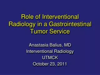 Role of Interventional Radiology in a Gastrointestinal Tumor Service