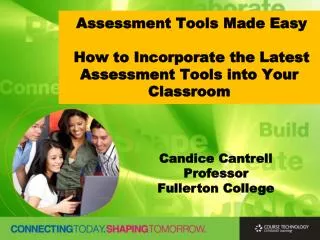Assessment Tools Made Easy How to Incorporate the Latest Assessment Tools into Your Classroom