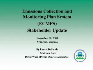 Emissions Collection and Monitoring Plan System (ECMPS) Stakeholder Update November 19, 2008