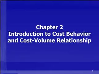 Chapter 2 Introduction to Cost Behavior and Cost-Volume Relationship
