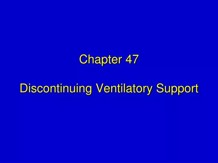 chapter 47 discontinuing ventilatory support
