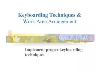 Keyboarding Techniques &amp; Work Area Arrangement