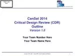 CanSat 2014 Critical Design Review (CDR) Outline Version 1.0