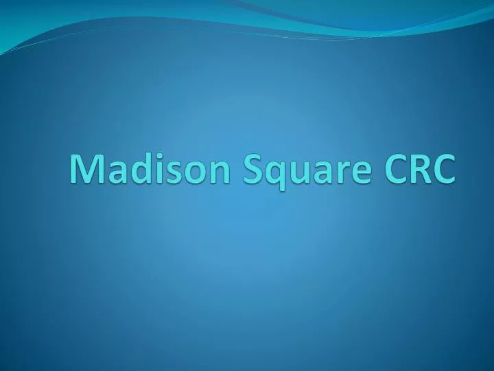 madison square crc
