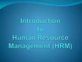 Introduction to Human Resource Management (HRM)