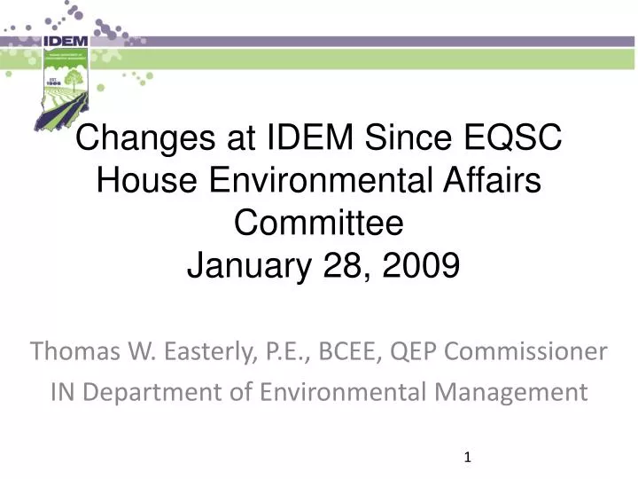 changes at idem since eqsc house environmental affairs committee january 28 2009