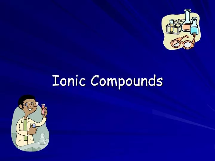 ionic compounds
