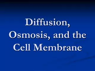 Diffusion, Osmosis, and the Cell Membrane