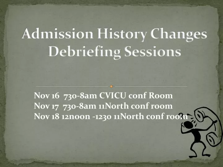 admission history changes debriefing sessions