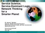 Service Science, Service-Dominant Logic, Network Thinking for a Smarter Planet - slide 1