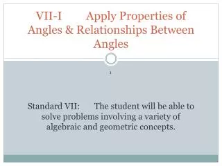 VII-I	 Apply Properties of Angles &amp; Relationships Between Angles