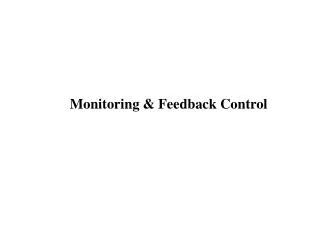 Monitoring &amp; Feedback Control