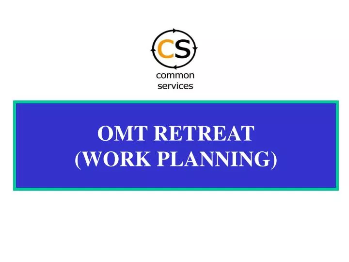 omt retreat work planning