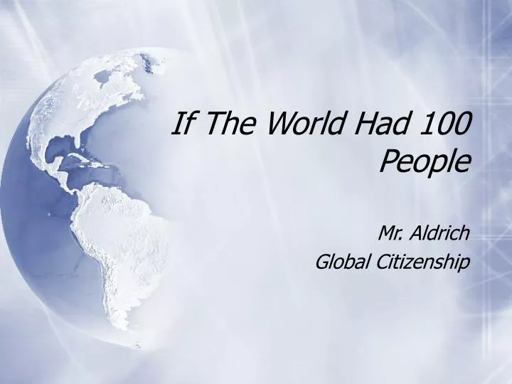if the world had 100 people