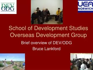 School of Development Studies Overseas Development Group