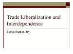 Trade Liberalization and Interdependence - slide 1