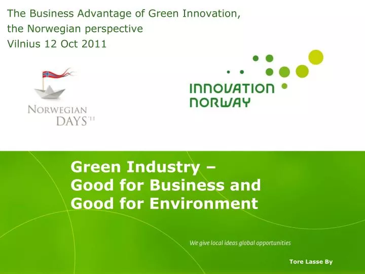green industry good for business and good for environment tore lasse by