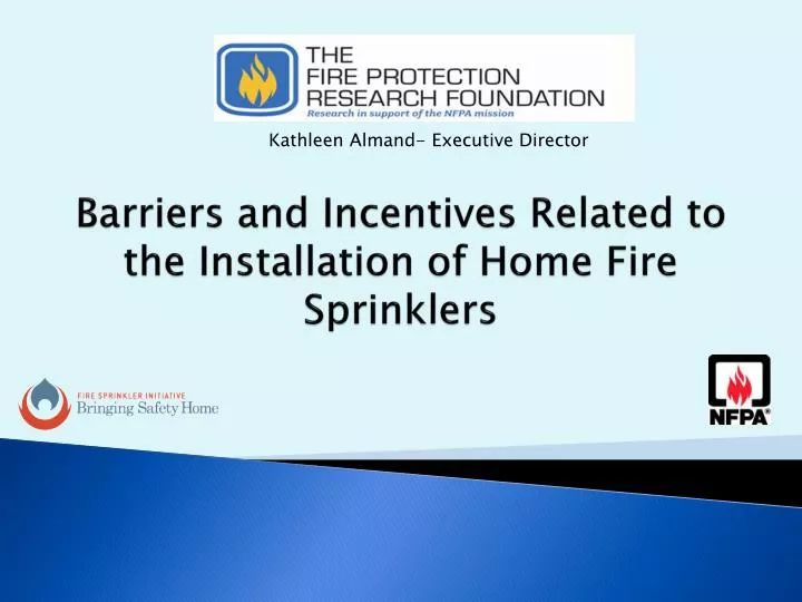 barriers and incentives related to the installation of home fire sprinklers