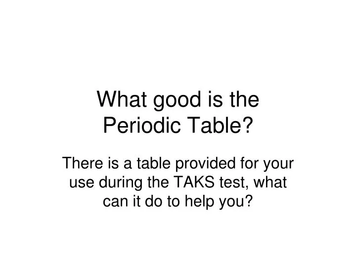 what good is the periodic table