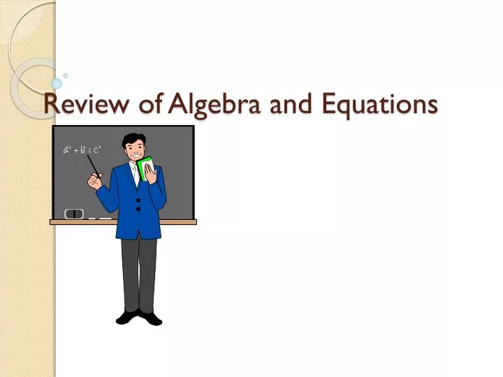 review of algebra and equations