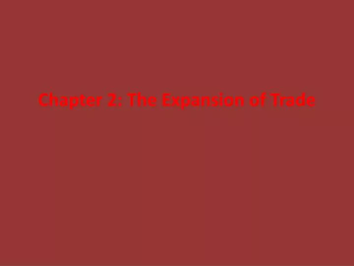 chapter 2 the expansion of trade