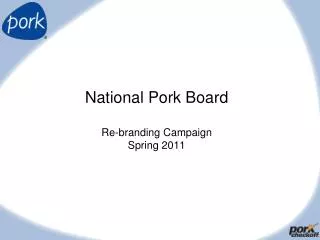 National Pork Board Re-branding Campaign Spring 2011