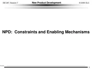 NPD: Constraints and Enabling Mechanisms