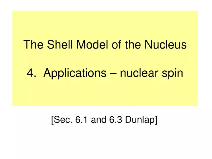 the shell model of the nucleus 4 applications nuclear spin