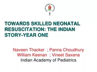 TOWARDS SKILLED NEONATAL RESUSCITATION: THE INDIAN STORY-YEAR ONE