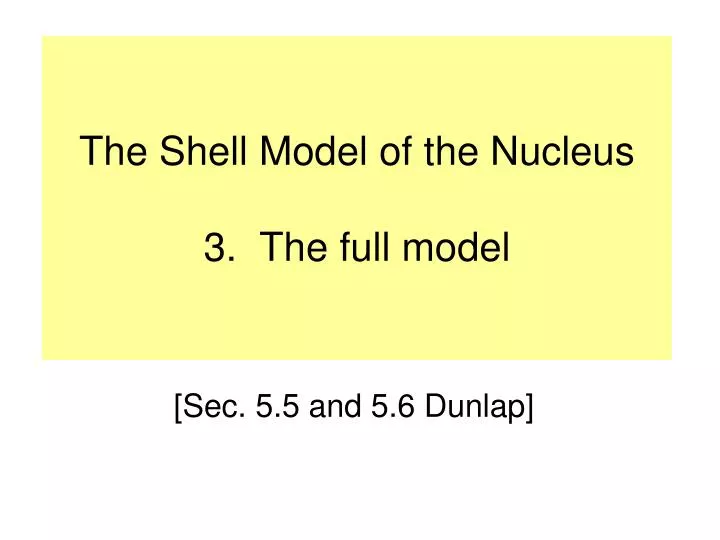the shell model of the nucleus 3 the full model