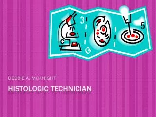 HISTOLOGIC TECHNICIAN