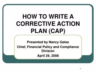 HOW TO WRITE A CORRECTIVE ACTION PLAN (CAP) Presented by Nancy Gates