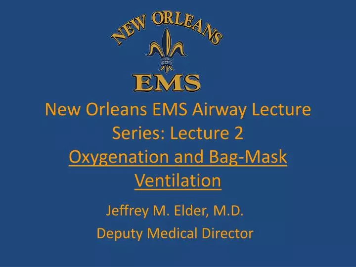 new orleans ems airway lecture series lecture 2 oxygenation and bag mask ventilation